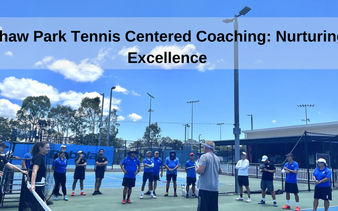 Shaw Park Tennis Centered Coaching: Nurturing Excellence