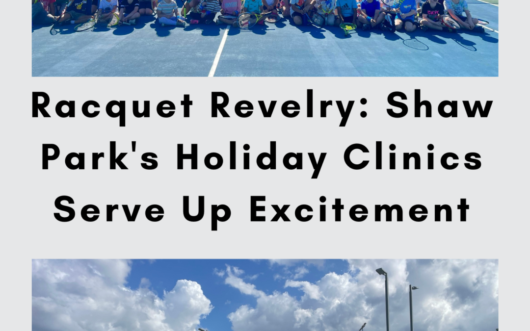 Racquet Revelry: Shaw Park’s Holiday Clinics Serve Up Excitement